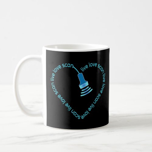 Live Love Scan Rdms Sonographer Ultrasound Heart  Coffee Mug