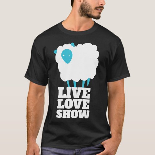 Live Love Show County Fair Sheep Exhibitor Funny F T_Shirt