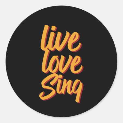 Live Love Sing Singer Songwriter Karaoke Lover Classic Round Sticker