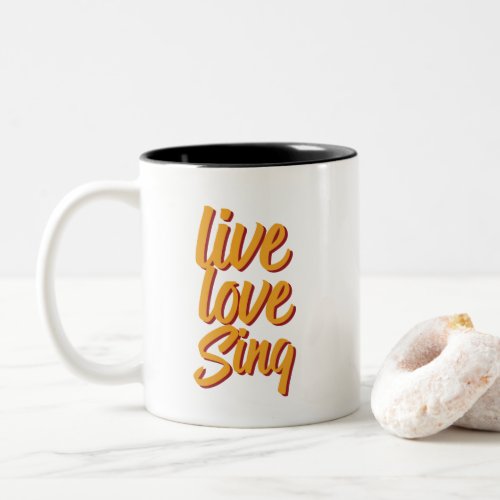Live Love Sing Singer Songwriter Karaoke Lover Two_Tone Coffee Mug