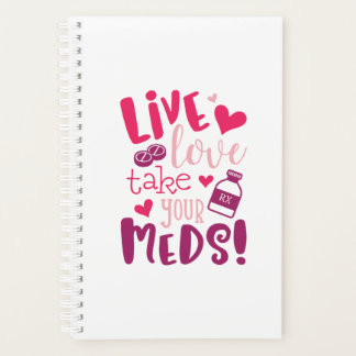 Live, Love, Take Your Meds Funny Medical Planner