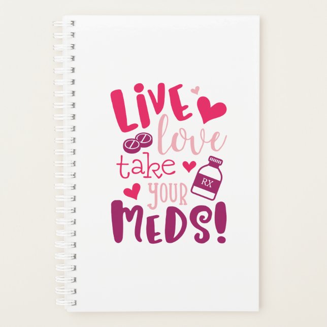 Live, Love, Take Your Meds Funny Medical Planner (Front)