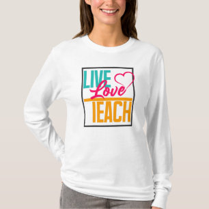 Live Love Teach   Back to School T-Shirt