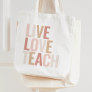 Live Love Teach Pink Gold Teacher Appreciation Tote Bag