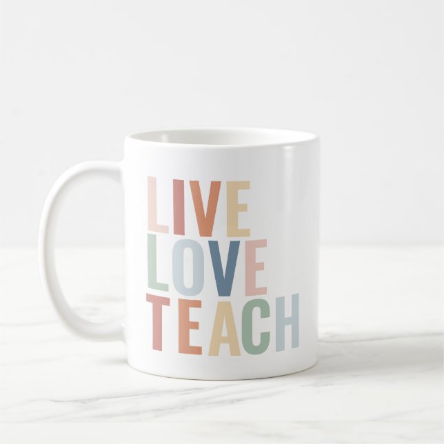 Live Love Teach Rainbow Teacher Appreciation Coffee Mug (Left)