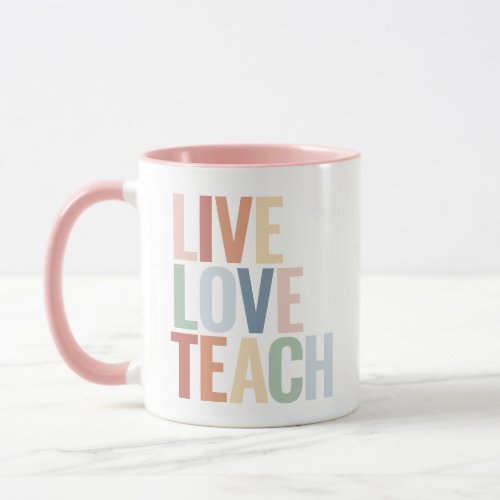 Live Love Teach Rainbow Teacher Appreciation Mug