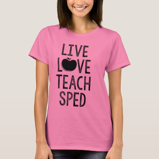 Live. Love. Teach. SPED. Tee (Front)