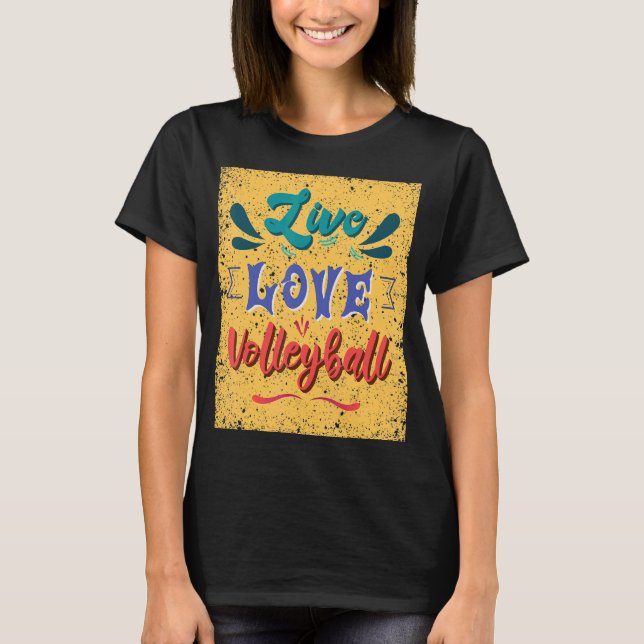 Live Love Volleyball Team T-Shirt (Front)