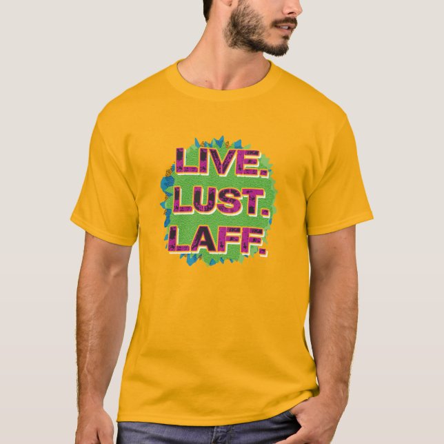 Live. Lust. Laff. Gfx-01 T-Shirt (Front)