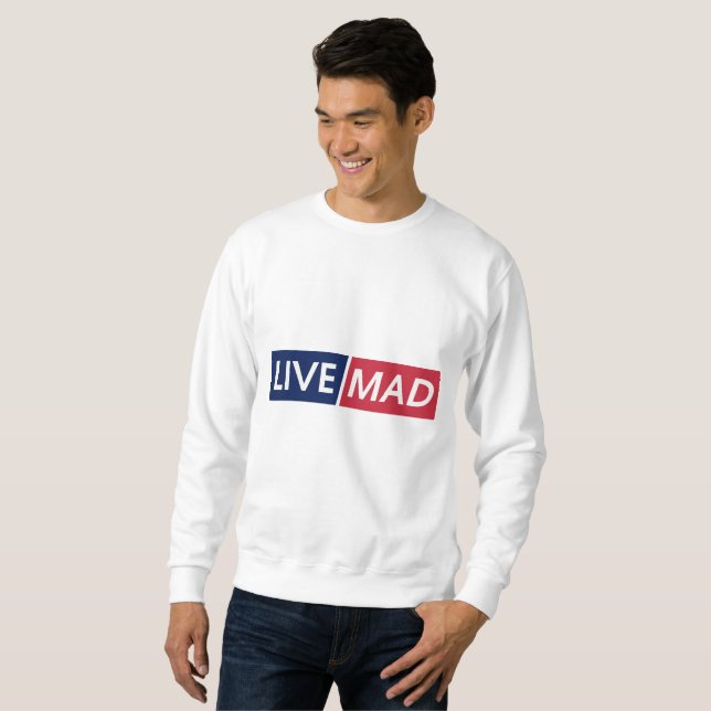 LIVE MAD – Bold Minimal Modern Typography Design Sweatshirt (Front Full)