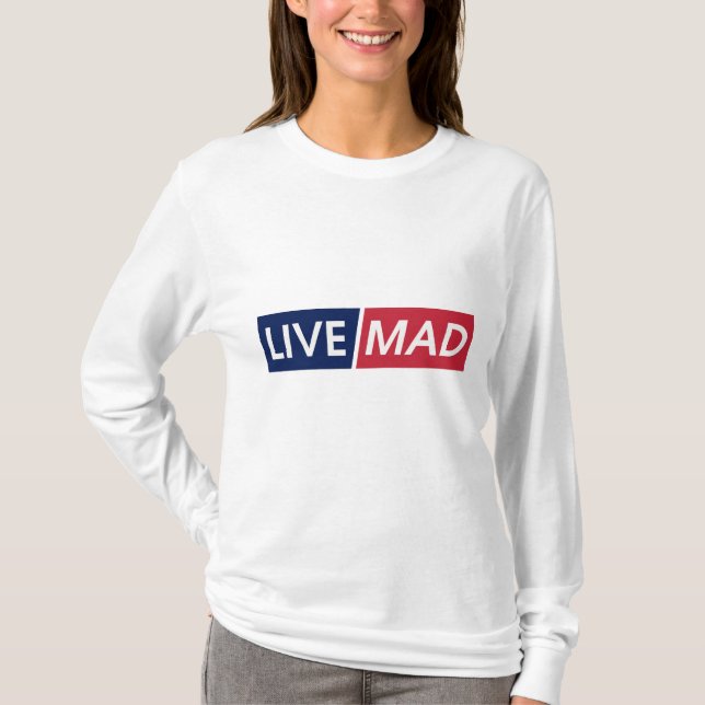 LIVE MAD – Bold Minimal Modern Typography Design T-Shirt (Front)