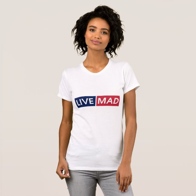 LIVE MAD – Bold Minimal Modern Typography Design T-Shirt (Front Full)