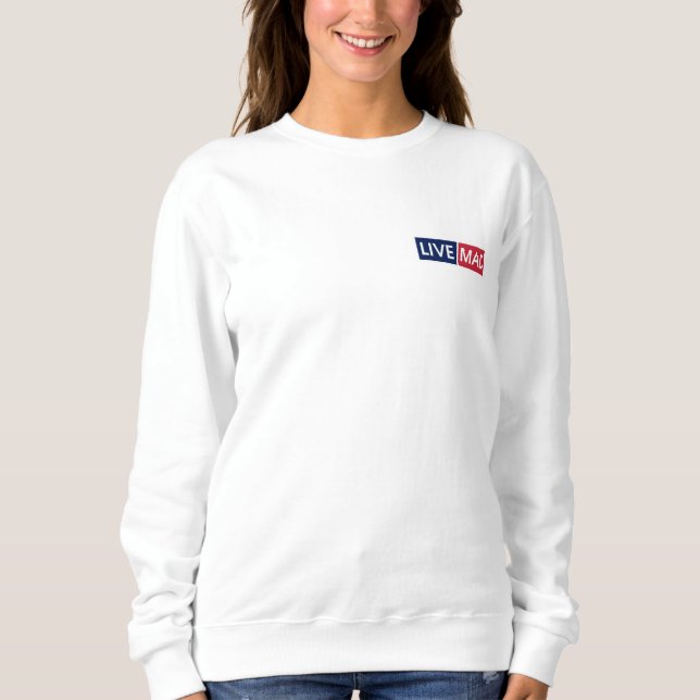 LIVE MAD – Bold Minimal Modern Typography Style B Sweatshirt (Front)