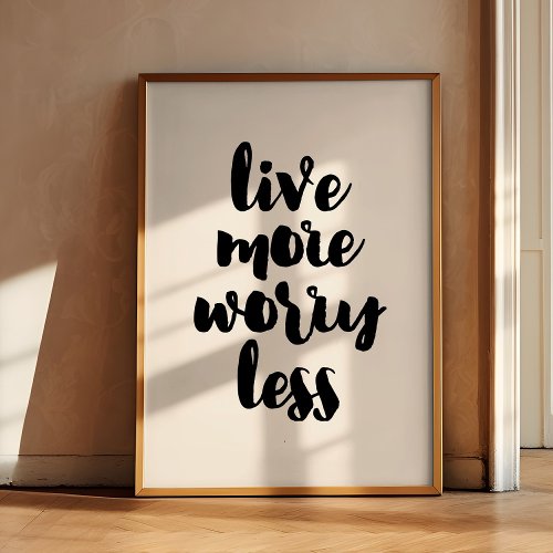 Live more worry less poster