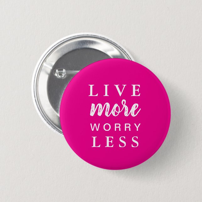 Live More Worry Less Quote Button (Front & Back)