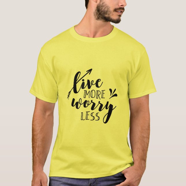Live more,worry less T-Shirt (Front)