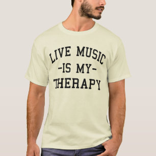 Live Music is My Therapy For Music Lovers T-Shirt
