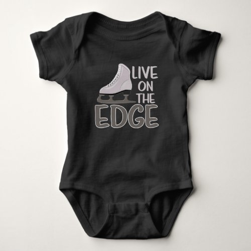 Live On The Edge Ice Figure Skating Skater Baby Bodysuit