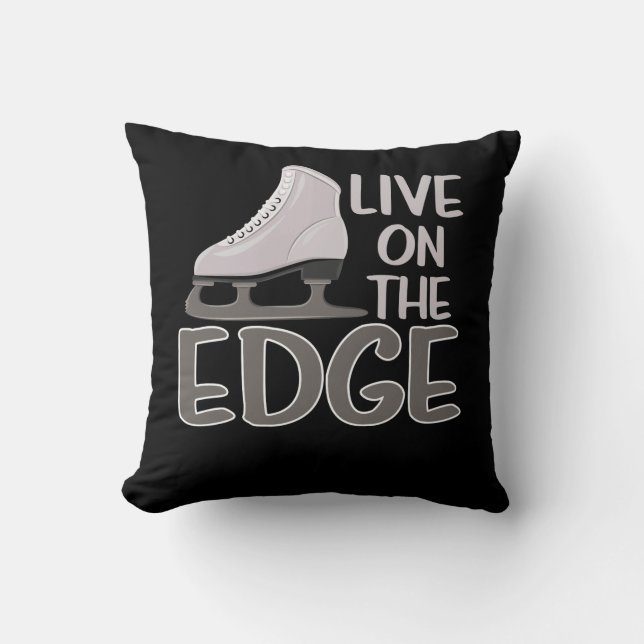 Live On The Edge Ice Figure Skating Skater Throw Pillow (Front)