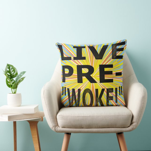 LIVE PRE-"WOKE!"  THROW PILLOW (Chair)