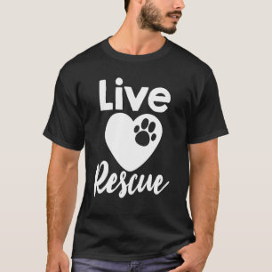 Live Rescue Rescue Pet Adoption Dog Shelter Foreve T-Shirt