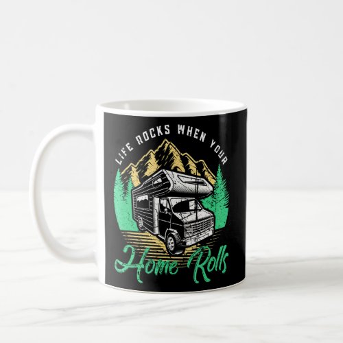 Live Rocks When Your Home Rolls Camping Camper Rv  Coffee Mug