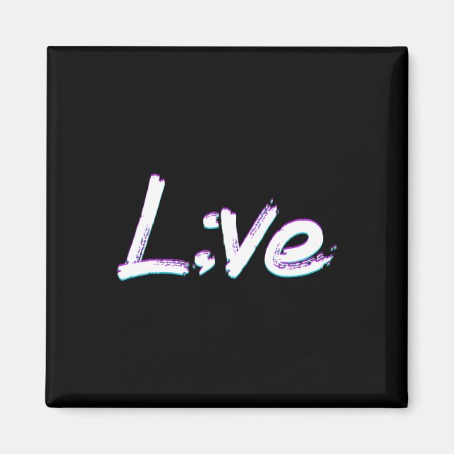 Live Semicolon Suicide Prevention Awareness  Magnet (Front)
