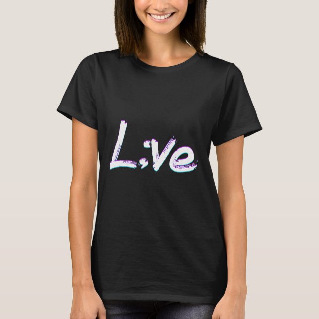 Live Semicolon Suicide Prevention Awareness  T-Shirt (Front)