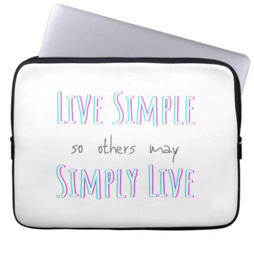 LIVE SIMPLE so others may SIMPLY LIVE Laptop Sleeve