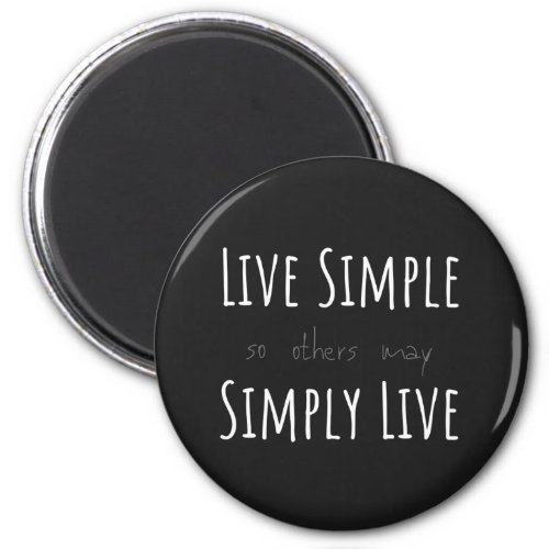 LIVE SIMPLE so others may SIMPLY LIVE Magnet