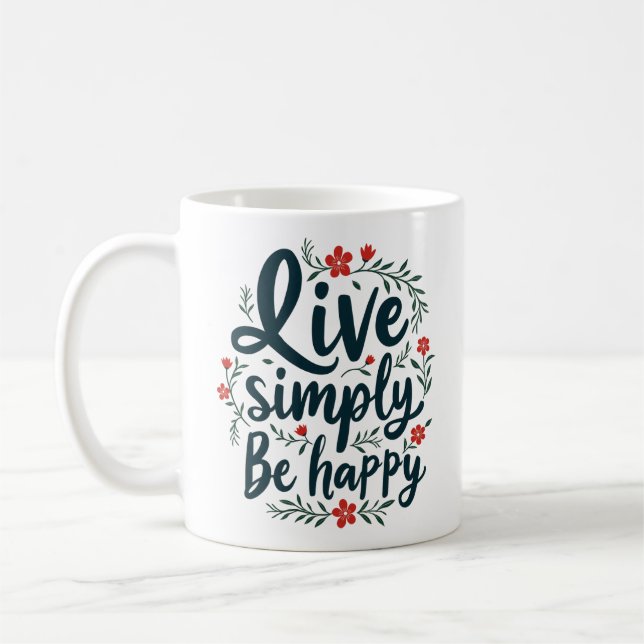 Live Simply, Be Happy - Inspirational Quote  Coffee Mug (Left)