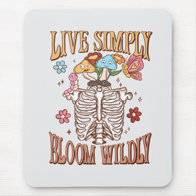 Live Simply, Bloom Wildly – Skeleton & Mushrooms  Mouse Pad (Front)