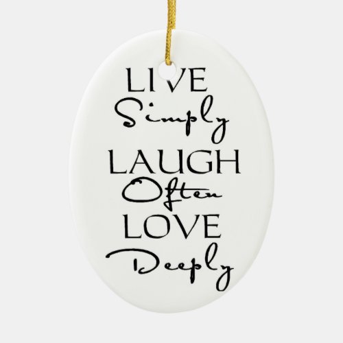 Live Simply Laugh Often Love Deeply Ceramic Ornament