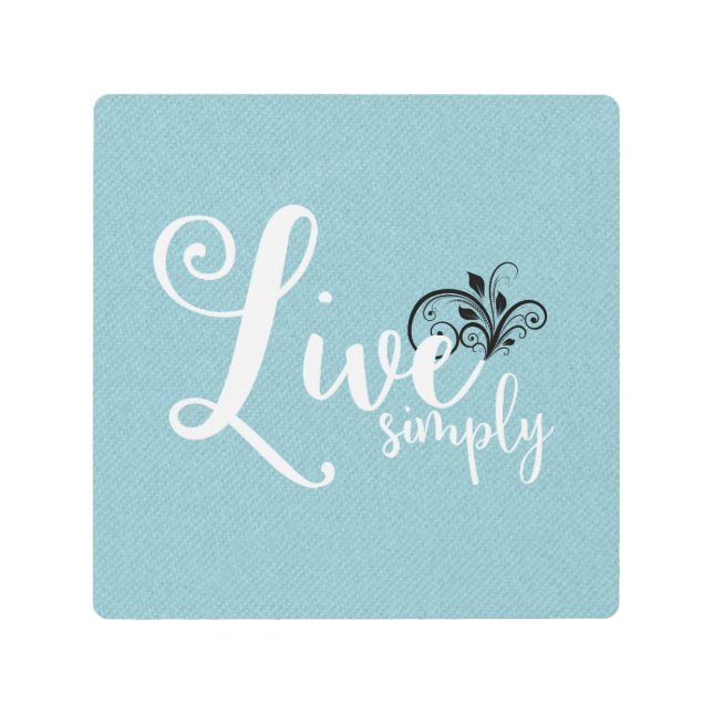 "Live Simply" Typography Quote Metal Print (Front)