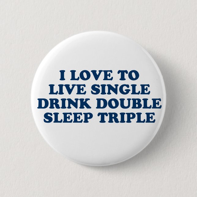 Live Single Drink Double Sleep Triple Pinback Button (Front)