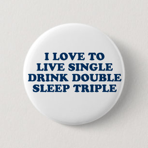 Live Single Drink Double Sleep Triple Pinback Button