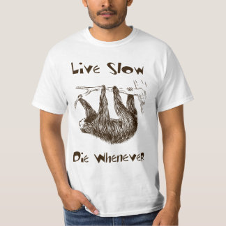 Live Slow. Die Whenever Sloth Shirt