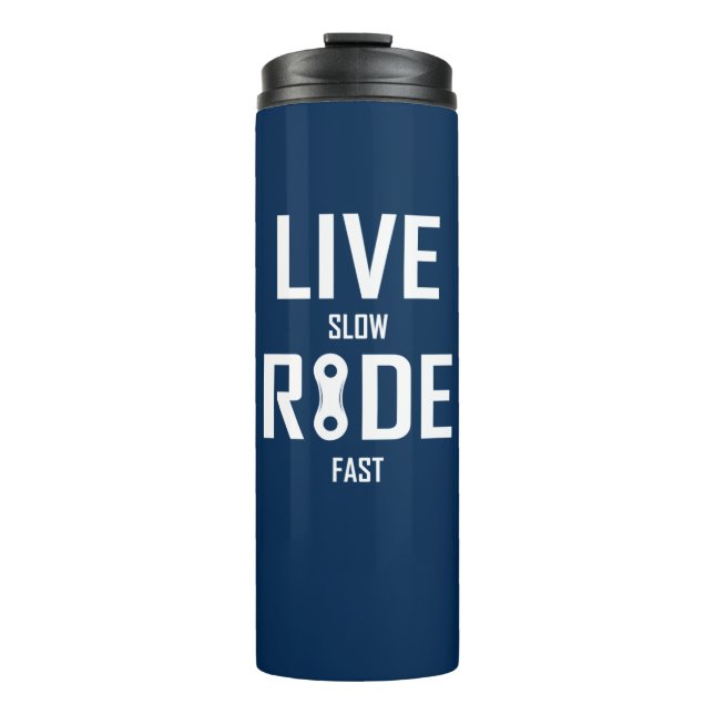 Live Slow Ride Fast Cycling Thermal Tumbler (Front)