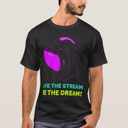 Live stream the dream T_Shirt