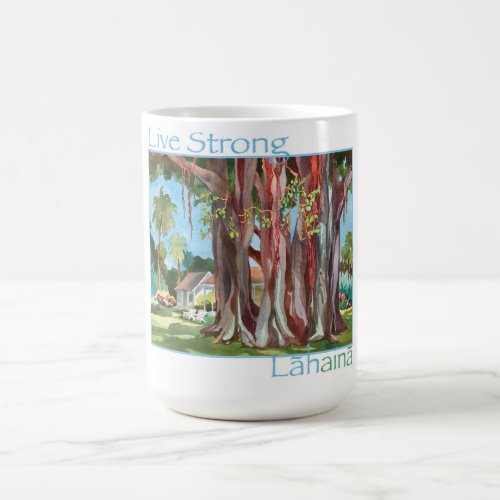 LIVE STRONG LAHAINA Hawaiian Banyan tree classic m Coffee Mug