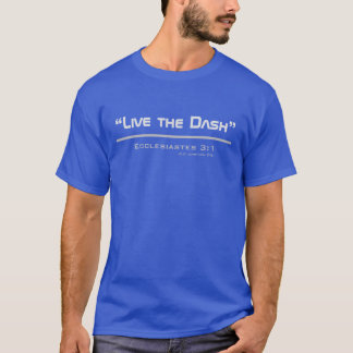 “Live The Dash” T-Shirt