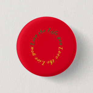 Live the life you love button