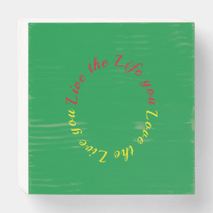 Live the life you love wooden box sign