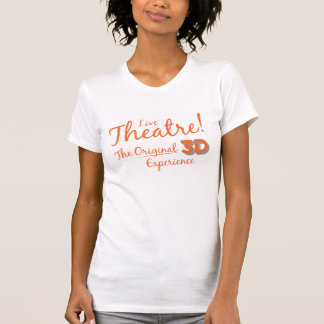 Live Theatre! The Original 3D Experience T-Shirt