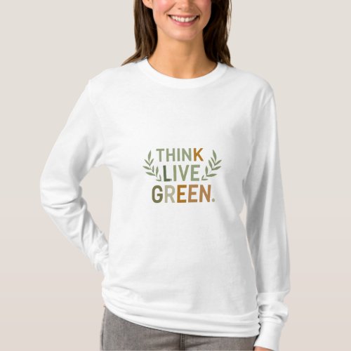 Live Think Green  T_Shirt