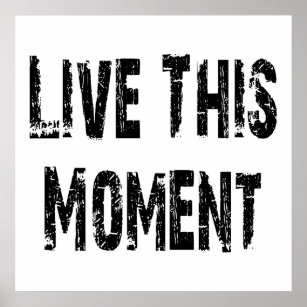 live in the moment posters