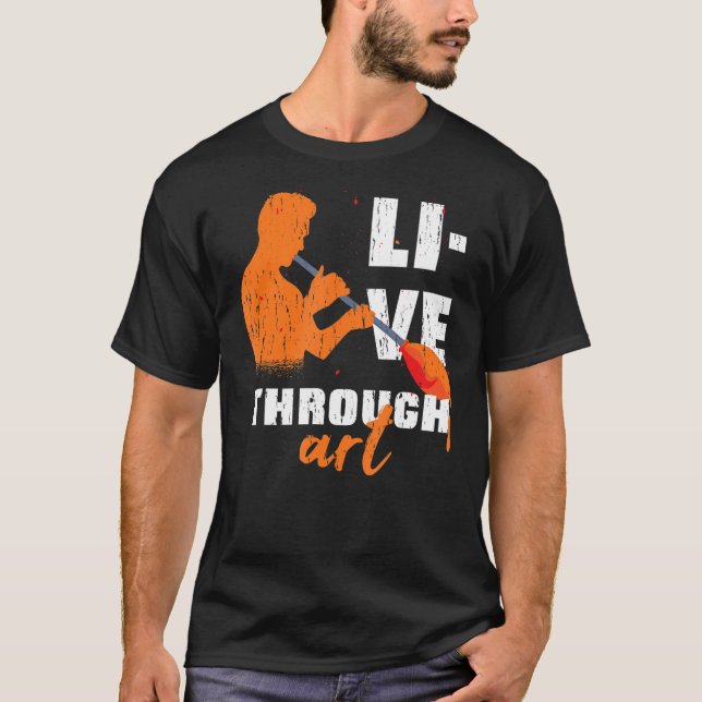Live Through Artistic Glass Blowing Meme Quote T-Shirt (Front)