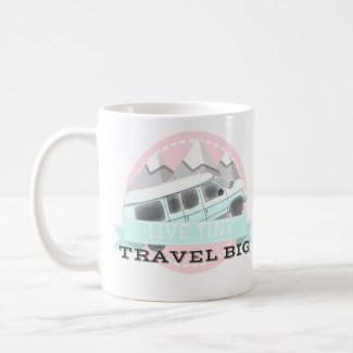 Live Tiny : Travel Big Mug