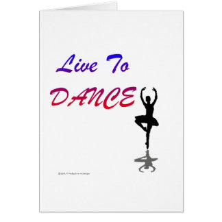 Live To Dance (For Light Colored Products) Cards