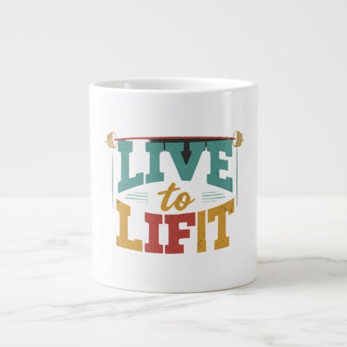 Live to Lift  Giant Coffee Mug